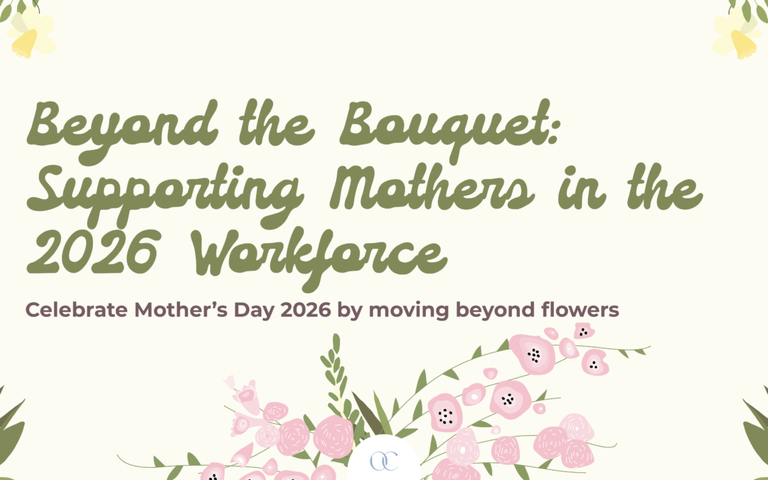 Beyond the Bouquet: Supporting Mothers in the 2026 Workforce